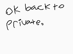 Drawn comment by Jadon😃☆
"OK back to private."