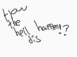 Drawn comment by Jadon😃☆
"How the hell is happening?"
