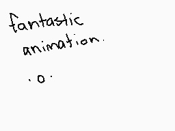 Drawn comment by LadyJester
"fantastic animation. . o ."