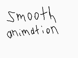 Drawn comment by DrunkGecko
"Smooth animation"