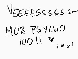Drawn comment by Heineken
"YEEEEESSSSS MOB PSYCHO 100!!"