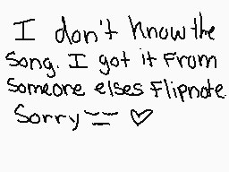 Drawn comment by Ⓐwsome123😃
"I don't know the Song. I got it From Someone elses Flipnote. Sorry~♡"