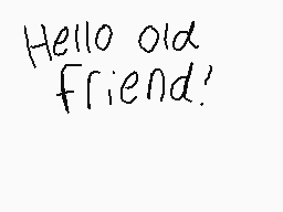 Drawn comment by RL★ Clips
"Hello old friend!"