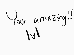 Drawn comment by BluBerii
"Your amazing!!"