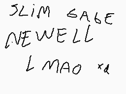 Drawn comment by Firulais64
"SLIM GABE NEWELL L MAO x"