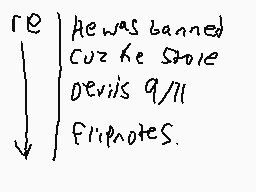 Drawn comment by Hatena360
"He was banned  cuz he stole Devils 9/11 Flipnotes."
