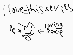 Drawn comment by motdab
"i love this series ← loving face"