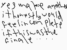 Drawn comment by motdab
"yet maybe another it honestly would feel incomplete if this was the single"