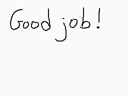 Drawn comment by S☀lar St☆r
"Good job!"