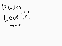 Drawn comment by 2149pup
"UWO Love it! ->we"