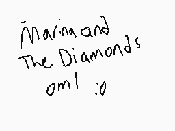 Drawn comment by TelePhone
"Marina and The Diamonds oml :o"