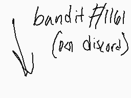 Drawn comment by storkile
"bandit #1161 (0x5) discord"