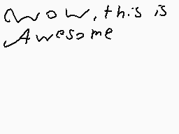 Drawn comment by MadRussian
"Wow, this is Awesome"