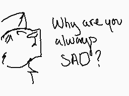 Drawn comment by T.Marshall
"Why are you always sad?"