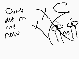 Drawn comment by mello♥
"Don't die on me now"