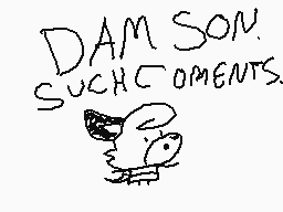 Drawn comment by drpyfoxgrl
"DAM SON. SUCH C OMENTS"