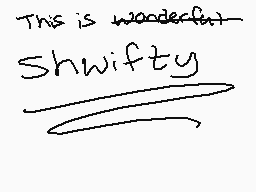 Drawn comment by DìttöKìtty
"This is wonderful Shwifty"