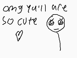 Drawn comment by Shadow :D
"ong you'll are so cute ♡"