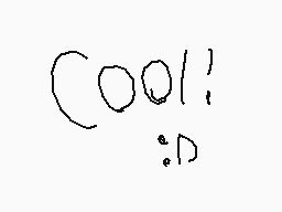Drawn comment by ★RoxyRocks
"cool!"