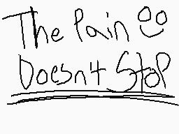Drawn comment by ImperV
"The pain doesn't stop"