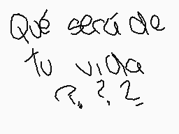 Drawn comment by - V R X ★♦
"Qué etcá de tu vida?"