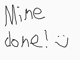 Drawn comment by Jackaboxz
"Mine done!"