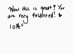 Drawn comment by SRineGlade
"Wow this is great? You are very talented! 10x"