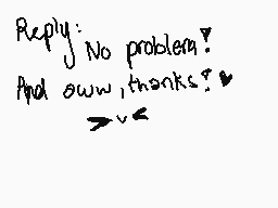 Drawn comment by SRineGlade
"Reply: No problem! And oww, thanks!"