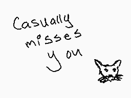Drawn comment by Alfa Kay™
"Casually misses you"