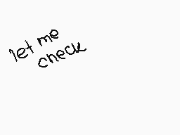 Drawn comment by J○MⓎ W○ⓁF
"let me check"
