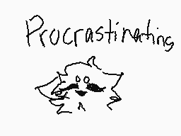 Drawn comment by Leira
"Procrastinating"
