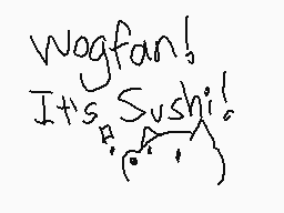 Drawn comment by Sashimi
"Wogfan! It's Sushi!"