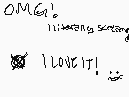 Drawn comment by DittoKitty
"OMG! literary scaring ☑️ I LOVE IT! 😜"