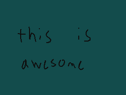 Drawn comment by AqKurb
"this is awesome"