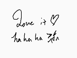 Drawn comment by Roy
"Love it♡ ha ha ha"