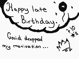 Drawn comment by ☁Arakune☁
"Happy late Birthday. Gavid dropped my motivation..."