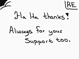 Drawn comment by ☁Arakune☁
"Ha Ha thanks! Always for your Support too."