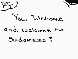 Drawn comment by ☁Arakune☁
"Your welcome and welcome to Sudomemo!"