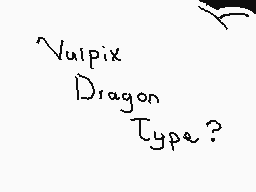 Drawn comment by ☁Arakune☁
"Vulpix Dragon Type?"