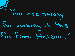 Drawn comment by ☁Arakune☁
""You are strong for making it this far from Hatena.""