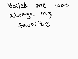 Drawn comment by Shiplemat
"Boiled one was always my favorite"