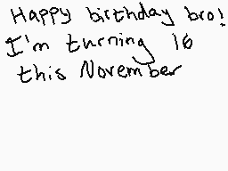 Drawn comment by Shiplemat😑
"Happy birthday bro! I'm turning 16 this November"