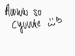 Drawn comment by 97yen☆
"awww so cyuvke w'p"