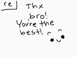 Drawn comment by Móわdo
"re Thx bro! You're the best! r"