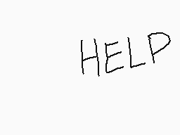 Drawn comment by Icyflame™
"HELP"