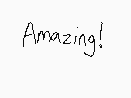 Drawn comment by ☆Daniel☆
"Amazing!"