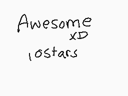 Drawn comment by ☆Daniel☆
"Awesome xD 10stars"