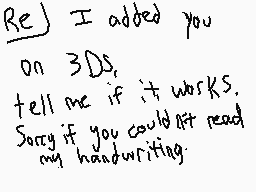 Drawn comment by Moonpaw
"Re] I added you on 3DS. tell me if it works. Sorry if you could not read my handwriting."