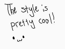 Drawn comment by Moonpaw
"The style is pretty cool!! '~~'"
