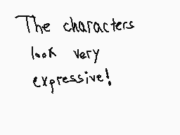 Drawn comment by Zowisky
"The characters look very expressive!"